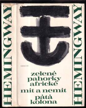 Ernest Hemingway: Zelené pahorky africké ; Mít a nemít ; Pátá kolona