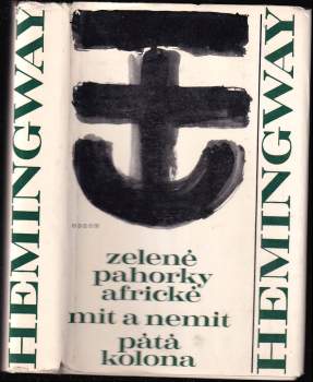 Ernest Hemingway: Zelené pahorky africké ; Mít a nemít ; Pátá kolona