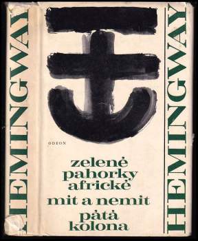 Ernest Hemingway: Zelené pahorky africké ; Mít a nemít ; Pátá kolona