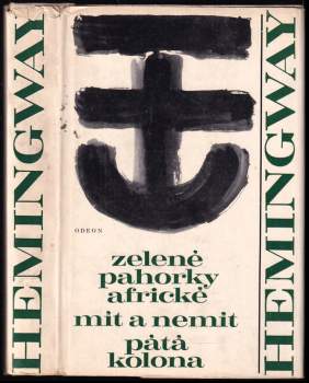 Ernest Hemingway: Zelené pahorky africké ; Mít a nemít ; Pátá kolona