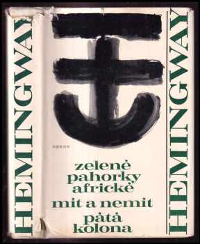 Ernest Hemingway: Zelené pahorky africké - Mít a nemít - Pátá kolona