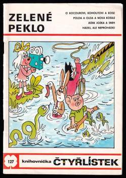 Zelené peklo - Čtyřlístek 127 : O kocourovi, kohoutovi a kose ; Polda a Olda a nová košile ; Ježek Jožka a sníh ; Hádaj, ale neprohádej - Ljuba Štíplová (1985, Panorama) - ID: 775938