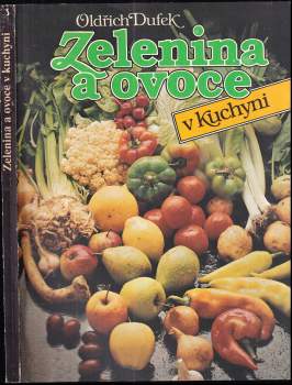 Oldřich Dufek: Zelenina a ovoce v kuchyni