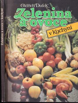 Zelenina a ovoce v kuchyni - Oldřich Dufek (1991, Svépomoc) - ID: 762347