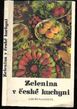 Libuše Vlachová: Zelenina v české kuchyni