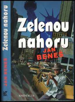 Jan Beneš: Zelenou nahoru : kiss me, I am Bohemian : kriminaloidní sci-fiction přítomně minulé budoucnosti