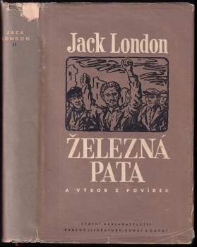Železná pata a výbor z povídek - Jack London (1953, Státní nakladatelství krásné literatury, hudby a umění) - ID: 58805