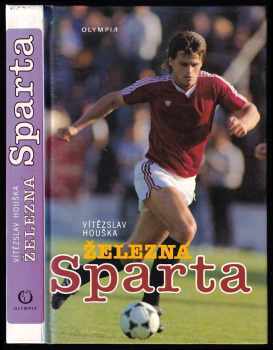 Vítězslav Houška: Železná Sparta - 1893-1993