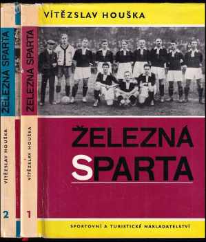 Železná Sparta : Díl 1-2 (I. díl - Léta 1893 až 1935 + II. díl - Léta 1936 až 1966) - Vítězslav Houška (1966, Sportovní a turistické nakladatelství) - ID: 3416884