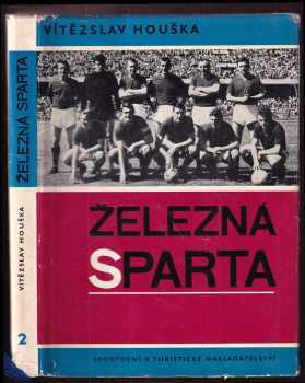 Vítězslav Houška: Železná Sparta Díl 2, Léta 1936 až 1966.