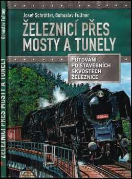 Josef Schrötter: Železnicí přes mosty a tunely