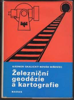 Slavoj Kádner: Železniční geodézie a kartografie : směrové a výškové poměry koleje