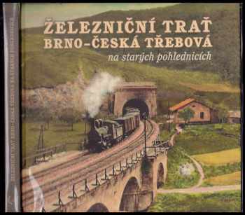 Karel Černý: Železniční trať Brno - Česká Třebová na starých pohlednicích