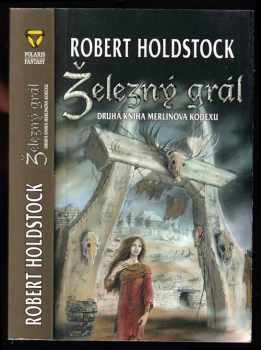 Robert Holdstock: Železný grál