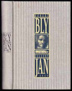 Železný Jan : kniha o mužích - Robert Bly (2005, Argo) - ID: 714316