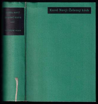 Karel Nový: Železný kruh - románová trilogie - Samota Křešín + Srdce ve vichru + Tváří v tvář - DEDIKACE / PODPIS KAREL NOVÝ