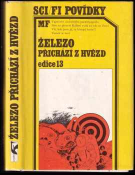 Železo přichází z hvězd : antologie nových českých vědeckofantastických povídek - Jiří Jirka (1983, Mladá fronta) - ID: 804297