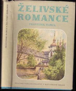 Želivské romance : cestopis duší lidu neznámé země - František Hamza (1957, Krajské nakladatelství) - ID: 774996