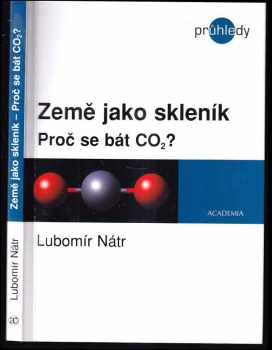 Lubomír Nátr: Země jako skleník : proč se bát CO₂?