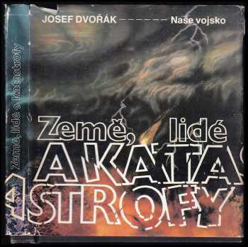 Země, lidé a katastrofy - Jaroslav Svoboda, Josef Dvořák (1987, Naše vojsko) - ID: 467952