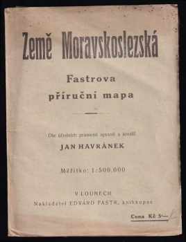 Země Moravskoslezská: Fastrova příruční mapa