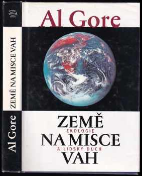 Země na misce vah : ekologie a lidský duch - Al Gore (2000, Argo) - ID: 572590