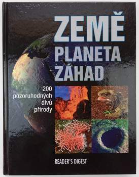 Země - planeta záhad : 200 pozoruhodných divů přírody