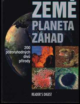 Země - planeta záhad : 200 pozoruhodných divů přírody - Britta Danger (2011, Reader's Digest Výběr) - ID: 713279