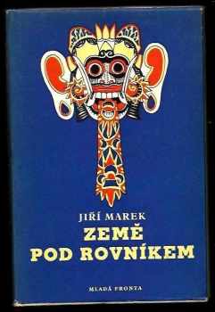 Jiří Marek: Země pod rovníkem aneb úplné a podrobné vypsání cesty na Jávu a Bali, léta Páně 1955 podniknuté, spolu s vylíčením všech příhod ... s různým pozorováním na moři, zemi i ve vzduchu