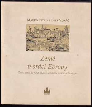 Martin Pitro: Země v srdci Evropy - české země do roku 1526 v kontaktu s ostatní Evropou
