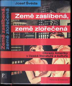 Josef Švéda: Země zaslíbená, země zlořečená : obrazy Ameriky v české literatuře a kultuře