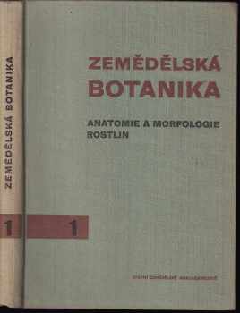 Mária Luxová: Zemědělská botanika : učebnice pro vys školy zeměd. 1. [díl], Anatomie a morfologie rostlin.