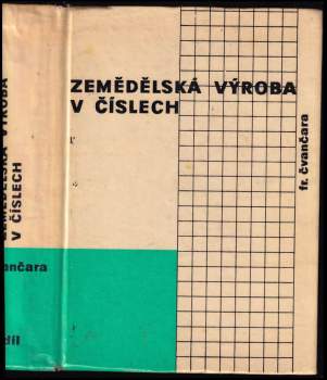František Čvančara: Zemědělská výroba v číslech