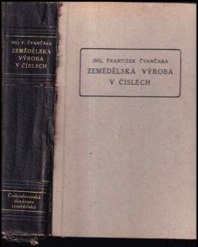 František Čvančara: Zemědělská výroba v číslech