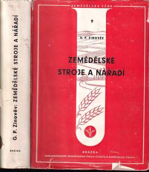 Zemědělské stroje a nářadí : [Sborník] - G. P Zinov'jev (1951, Brázda) - ID: 805527