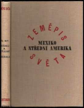 Zeměpis světa : Díl 14 - Mexiko a Střední Amerika - Max Sorre (1931, Aventinum) - ID: 713035