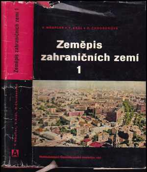 Zeměpis zahraničních zemí Sv. 1. : I - Vlastislav Häufler, Václav Král, Drahomíra Chroboková (1964) - ID: 319433