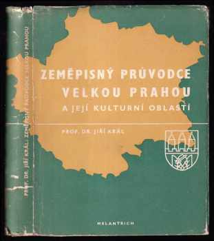 Zeměpisný průvodce Velkou Prahou a její kulturní oblasti - s 62 obrazy a 23 náčrty - Jiří Král (1947, Melantrich) - ID: 219049