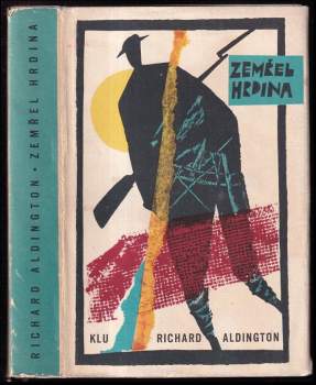 Zemřel hrdina - Richard Aldington (1963, Státní nakladatelství krásné literatury a umění) - ID: 772446