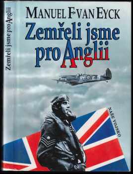 Zemřeli jsme pro Anglii : piloti 310., 312. a 313. československé perutě, kteří bojovali a zemřeli pro Anglii : 1940-1945