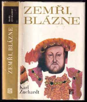 Zemři, blázne : [Román o Jindřichu VIII. a Thomasu Morovi]