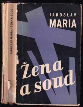 Žena a soud : román - Jaroslav Maria (1938, L. Mazáč) - ID: 737437