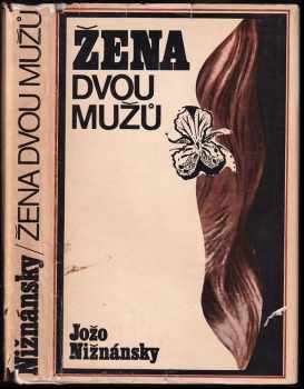 Žena dvou mužů : samostatné pokračování románu Čachtická paní - Jozef Nižnánsky, Jožo Nižnánsky (1971, Tatran) - ID: 751762