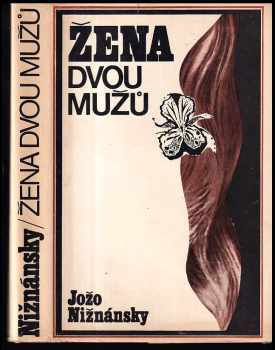 Žena dvou mužů : samostatné pokračování románu Čachtická paní - Jozef Nižnánsky, Jožo Nižnánsky (1971, Tatran) - ID: 423253
