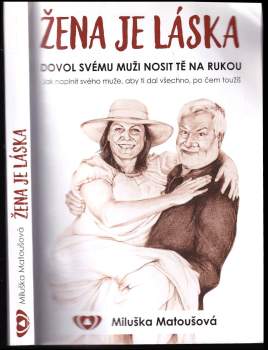 Miluška Matoušová: Žena je láska