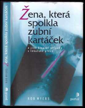 Rob Myers: Žena, která spolkla zubní kartáček a jiné bizarní případy z lékařské praxe