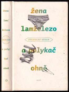 Stanislav Beran: Žena lamželezo a polykač ohně