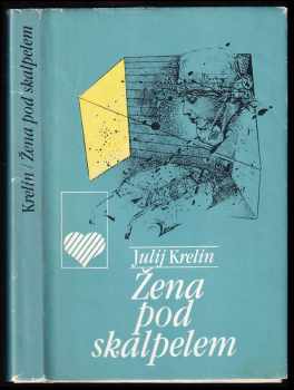 Žena pod skalpelem - Julij Krelin (1986, Lidové nakladatelství) - ID: 480718