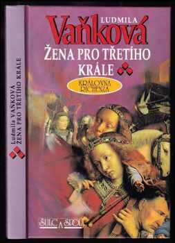 Žena pro třetího krále : královna Richenza - Ludmila Vaňková (1996, Šulc a spol) - ID: 789024