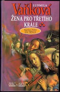 Žena pro třetího krále : královna Richenza - Ludmila Vaňková (2001, Šulc a spol) - ID: 581169